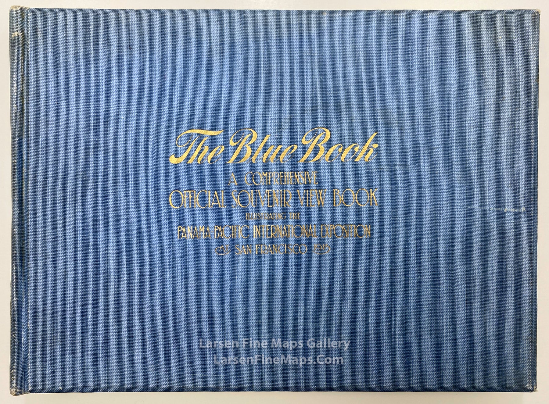 The Blue Book, A Comprehensive Official Souvenir View Book of The Panama - Pacific International Exposition, Robert A. Reid, San Francisco